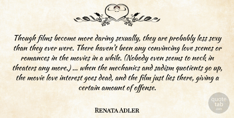 Renata Adler Quote About Movie, Sexy, Lying: Though Films Become More Daring...