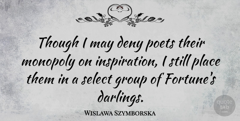 Wislawa Szymborska Quote About Inspiration, Groups, May: Though I May Deny Poets...
