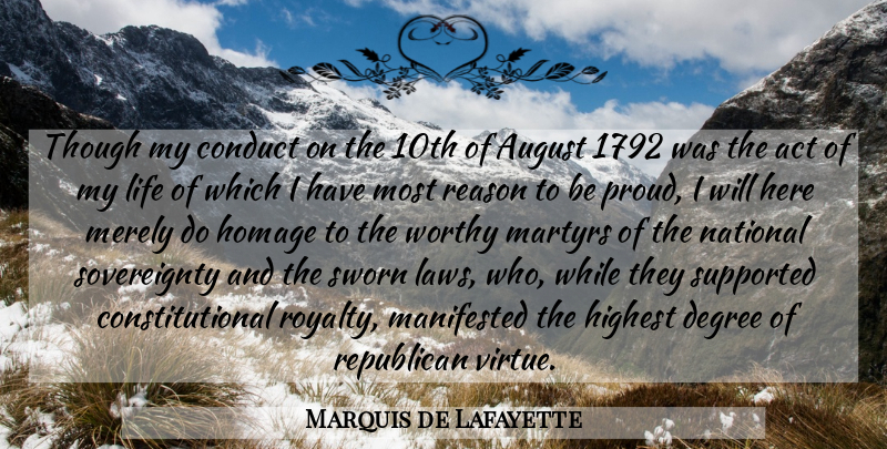 Marquis de Lafayette Quote About Act, August, Conduct, Degree, Highest: Though My Conduct On The...