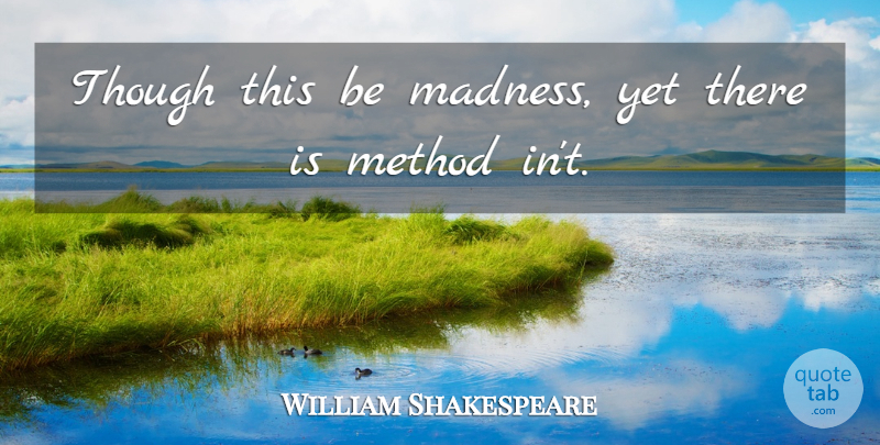 William Shakespeare Quote About Halloween, Math, Insanity: Though This Be Madness Yet...