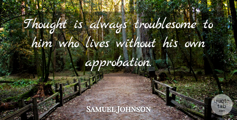 Samuel Johnson Quote About Troublesome: Thought Is Always Troublesome To...
