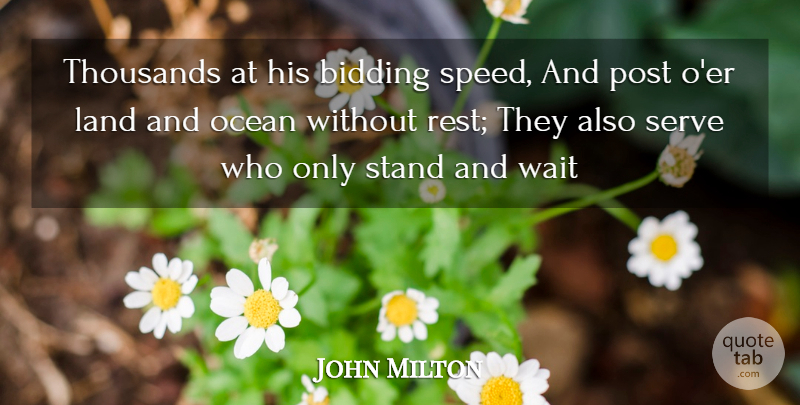 John Milton Quote About Land, Ocean, Post, Serve, Stand: Thousands At His Bidding Speed...