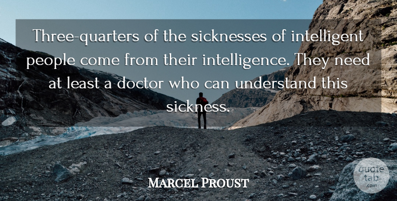 Marcel Proust Quote About Intelligent, Doctors, Gambling: Three Quarters Of The Sicknesses...