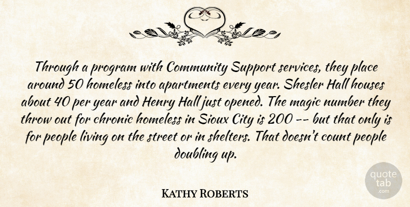 Kathy Roberts Quote About Apartments, Chronic, City, Community, Count: Through A Program With Community...