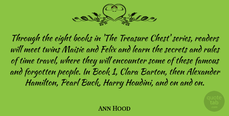 Ann Hood Quote About Alexander, Books, Eight, Encounter, Famous: Through The Eight Books In...