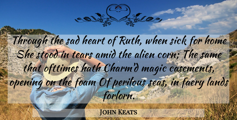 John Keats Quote About Heart, Home, Sea: Through The Sad Heart Of...