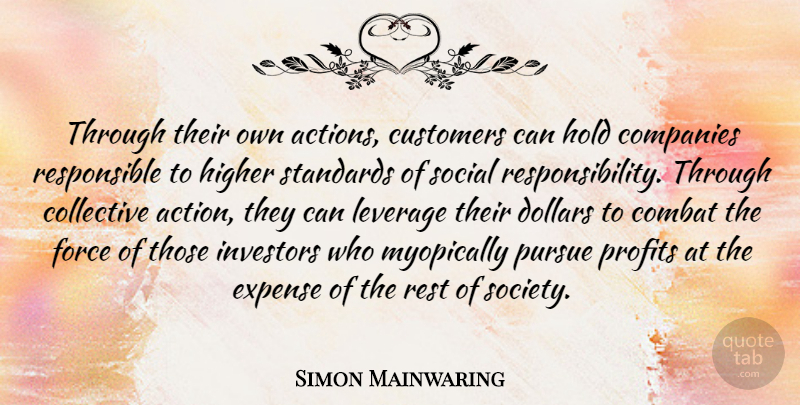 Simon Mainwaring Quote About Responsibility, Dollars, Action: Through Their Own Actions Customers...