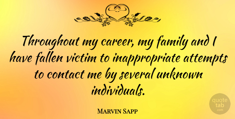 Marvin Sapp Quote About Attempts, Contact, Fallen, Family, Several: Throughout My Career My Family...