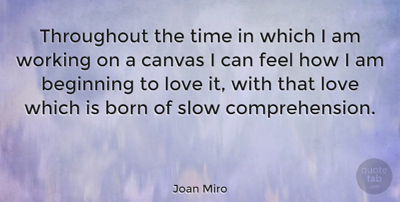 Joan Miro Quote About Emotion, Canvas, Born: Throughout The Time In Which...