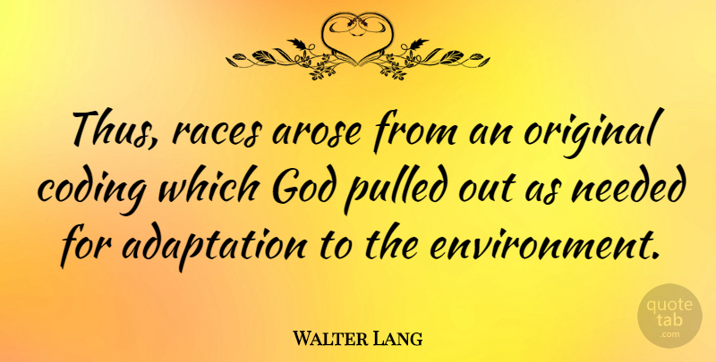 Walter Lang Quote About Race, Environment, Adaptation: Thus Races Arose From An...