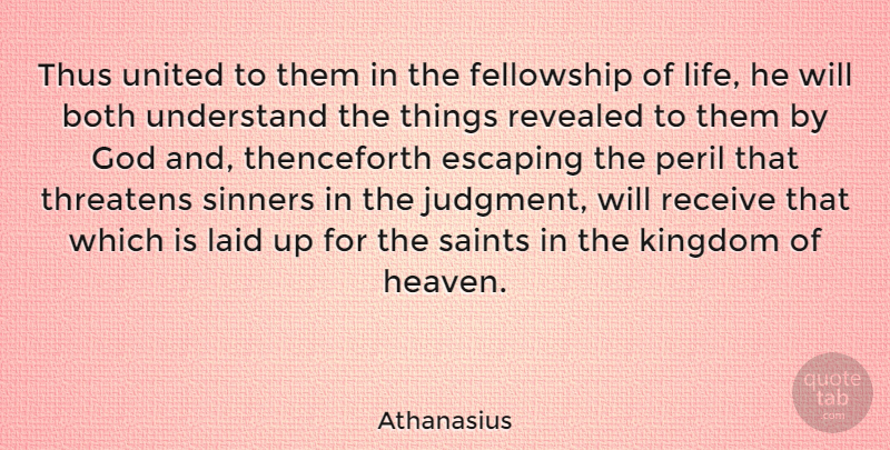 Athanasius Quote About Escaping, Heaven, Saint: Thus United To Them In...