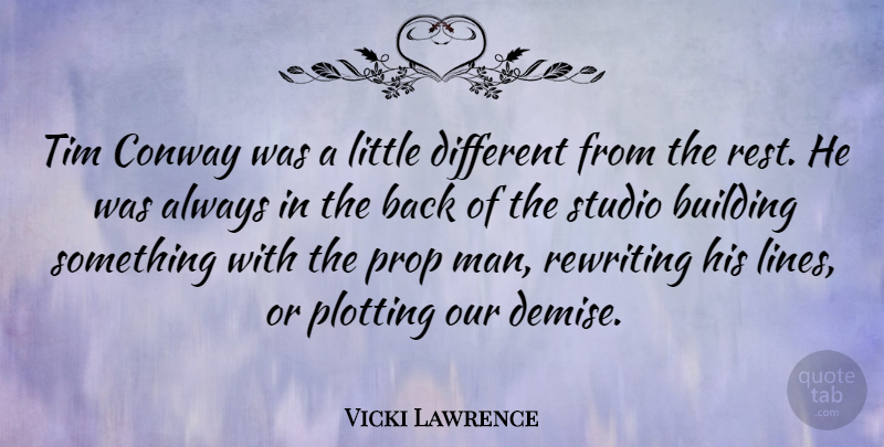 Vicki Lawrence Quote About Plotting, Prop, Rewriting, Studio, Tim: Tim Conway Was A Little...