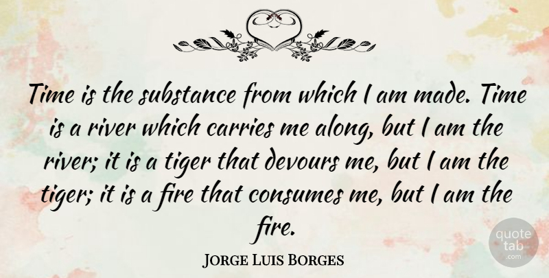 Jorge Luis Borges Quote About Life, Time, Rivers: Time Is The Substance From...