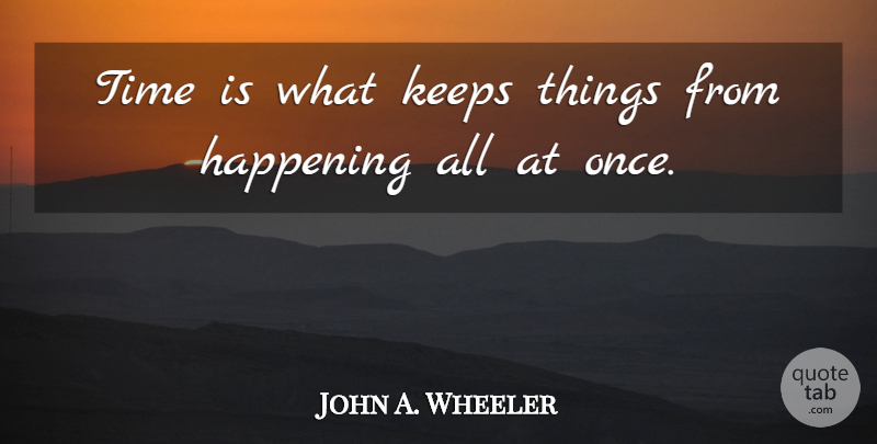 Ann Brashares Quote About Happenings: Time Is What Keeps Things...