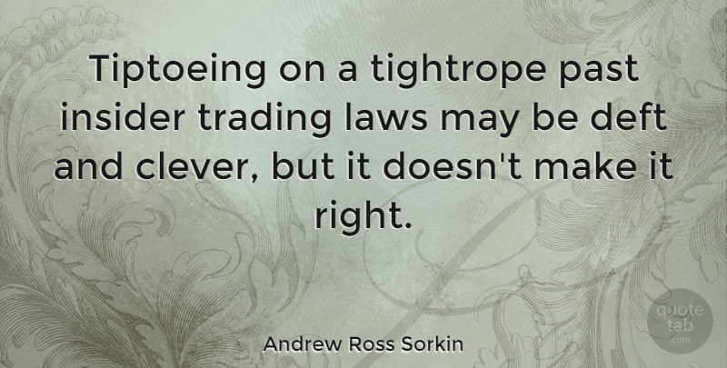 Andrew Ross Sorkin Quote About Insider, Tightrope, Trading: Tiptoeing On A Tightrope Past...