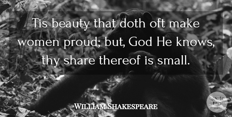 William Shakespeare Quote About Proud, Share, Knows: Tis Beauty That Doth Oft...
