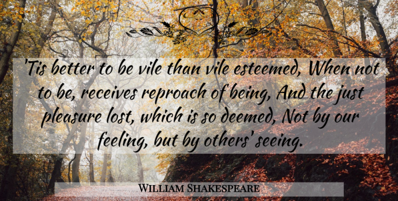 William Shakespeare Quote About Anger, Feelings, Pleasure: Tis Better To Be Vile...