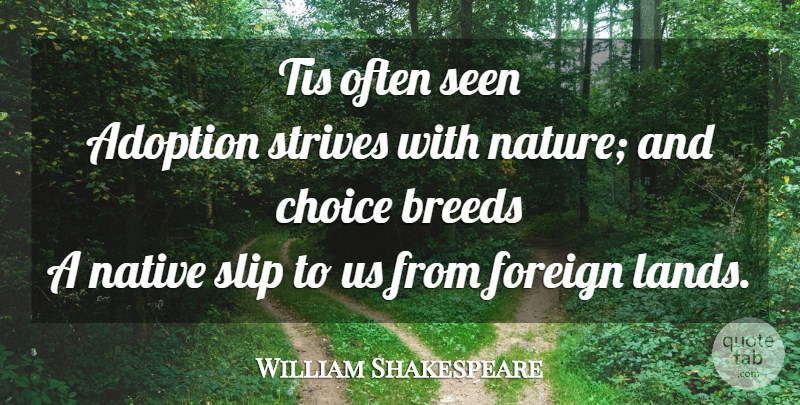 William Shakespeare Quote About Land, Choices, Adoption: Tis Often Seen Adoption Strives...