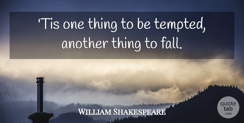 William Shakespeare Quote About Fall, Temptation, Tempted: Tis One Thing To Be...