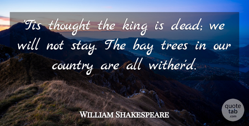 William Shakespeare Quote About Country, Kings, Tree: Tis Thought The King Is...