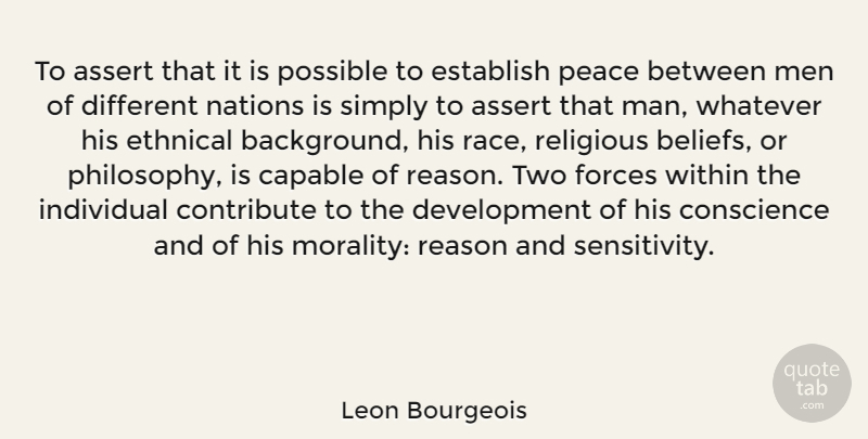 Leon Bourgeois Quote About Religious, Philosophy, Men: To Assert That It Is...