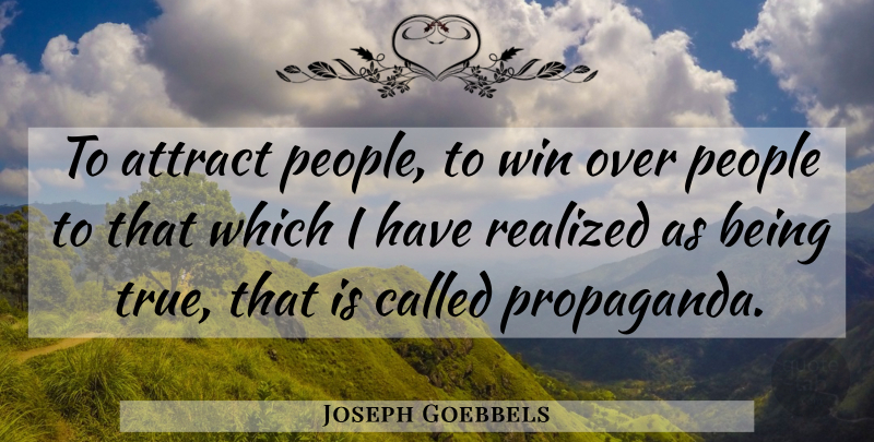 Joseph Goebbels Quote About Winning, People, Propaganda: To Attract People To Win...