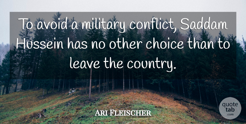 Ari Fleischer Quote About Avoid, Hussein, Leave, Saddam: To Avoid A Military Conflict...