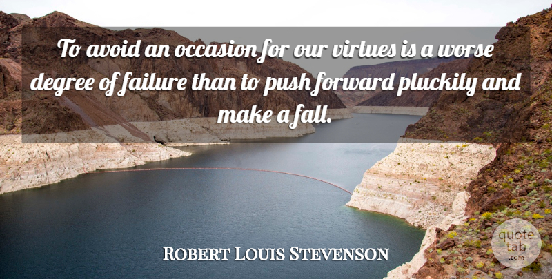 Robert Louis Stevenson Quote About Failure, Fall, Degrees: To Avoid An Occasion For...