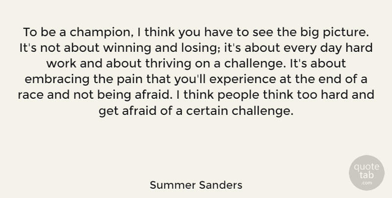 Summer Sanders Quote About Pain, Hard Work, Winning: To Be A Champion I...