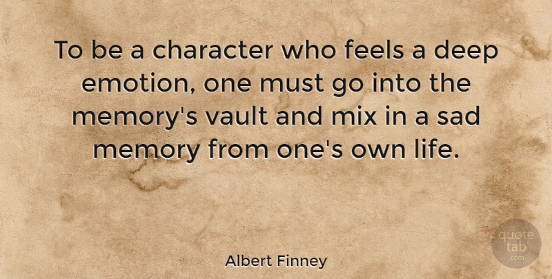 Albert Finney Quote About Memories, Character, Theatre: To Be A Character Who...