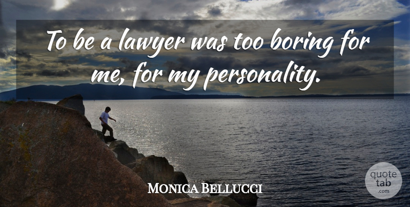 Monica Bellucci Quote About undefined: To Be A Lawyer Was...