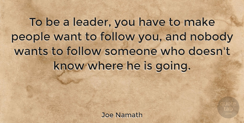 Joe Namath Quote About Leadership, Nfl, People: To Be A Leader You...