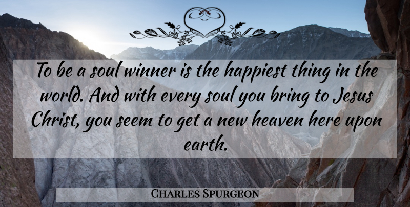 Charles Spurgeon Quote About Jesus, Heaven, Soul: To Be A Soul Winner...
