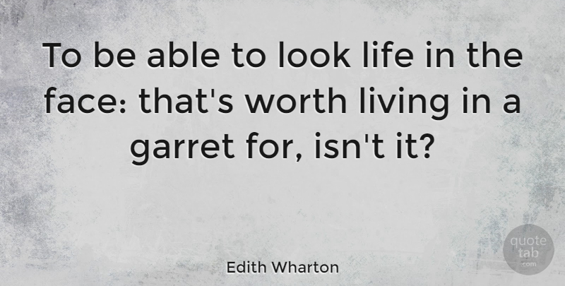 Edith Wharton Quote About Faces, Looks, Able: To Be Able To Look...