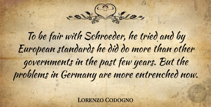 Lorenzo Codogno Quote About European, Fair, Few, Germany, Past: To Be Fair With Schroeder...