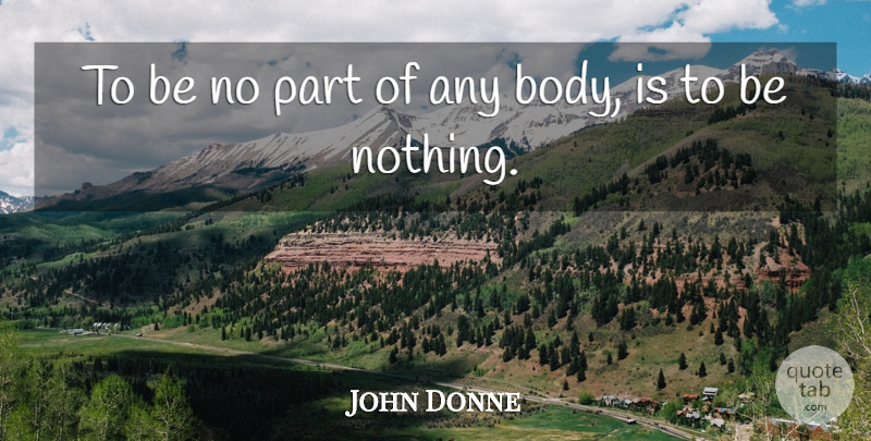 John Donne Quote About Rejection, Body: To Be No Part Of...