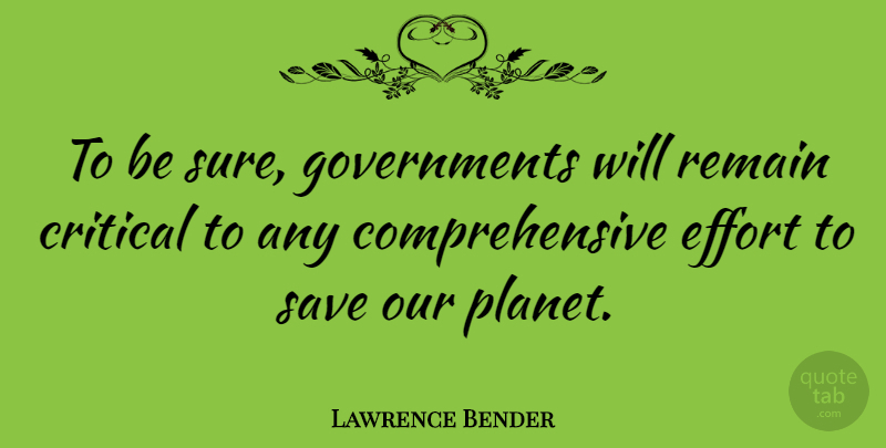 Lawrence Bender Quote About Government, Effort, Planets: To Be Sure Governments Will...