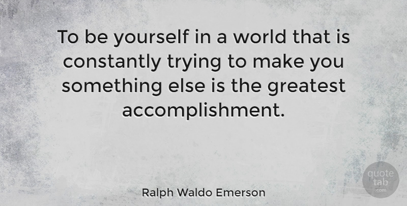 Ralph Waldo Emerson Quote About Inspirational, Positive, Beauty: To Be Yourself In A...