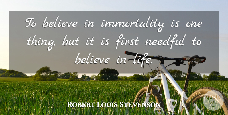 Robert Louis Stevenson Quote About Religious, Believe, Firsts: To Believe In Immortality Is...