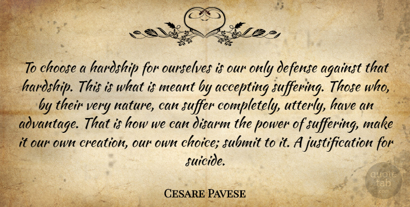 Cesare Pavese Quote About Suicide, Choices, Suffering: To Choose A Hardship For...