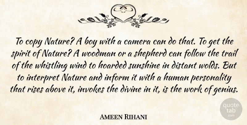 Ameen Rihani Quote About Above, Boy, Camera, Copy, Distant: To Copy Nature A Boy...