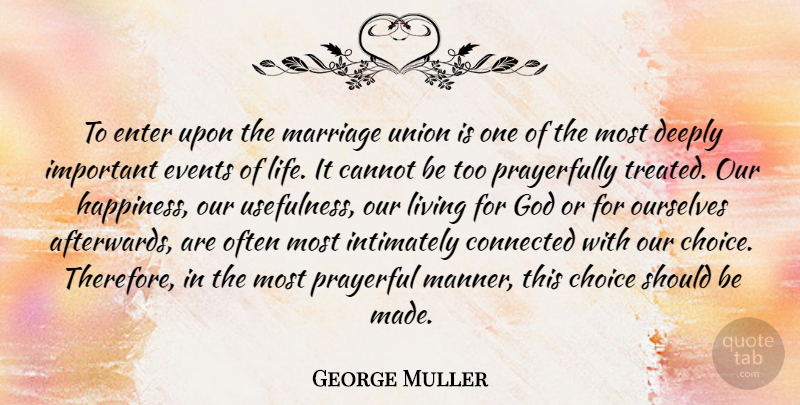 George Muller Quote About Cannot, Choice, Connected, Deeply, Enter: To Enter Upon The Marriage...