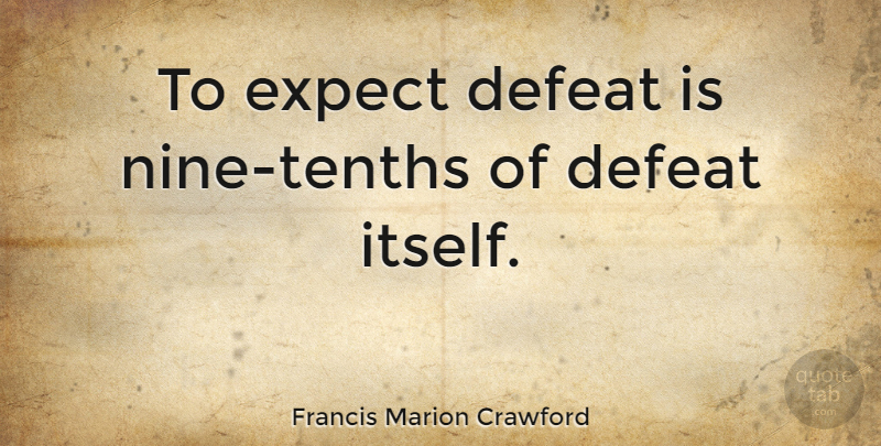 Francis Marion Crawford Quote About Basketball, Famous Basketball, Nine: To Expect Defeat Is Nine...
