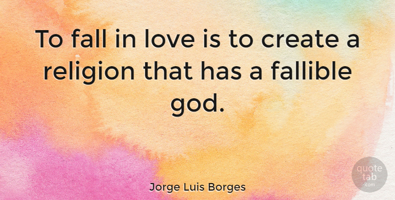 Jorge Luis Borges Quote About Love, Fall, Falling In Love: To Fall In Love Is...