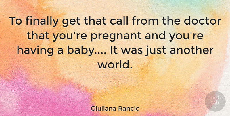 Giuliana Rancic Quote About Baby, Doctors, World: To Finally Get That Call...