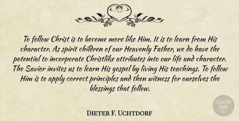 Dieter F. Uchtdorf Quote About Children, Father, Teaching: To Follow Christ Is To...