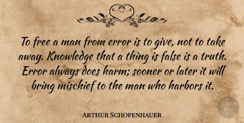 Arthur Schopenhauer Quote About Men, Errors, Giving: To Free A Man From...