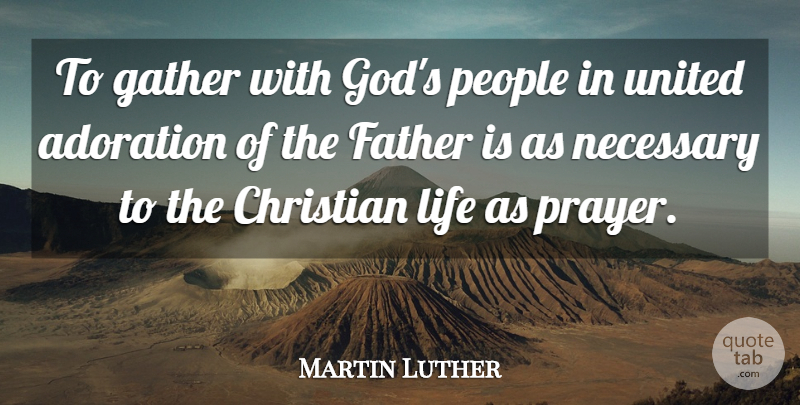 Martin Luther Quote About Friendship, Christian, Prayer: To Gather With Gods People...
