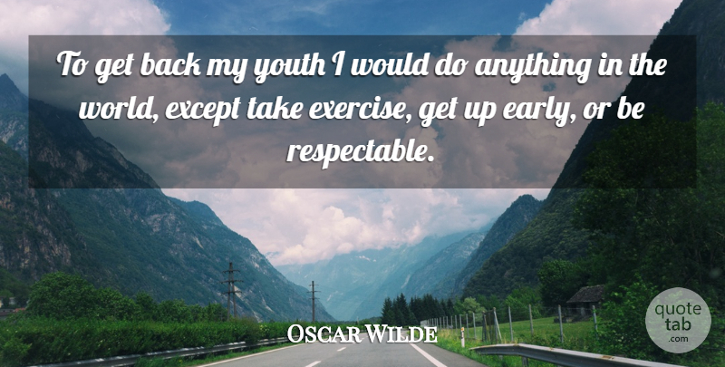 Oscar Wilde Quote About Birthday, Exercise, Up Early: To Get Back My Youth...