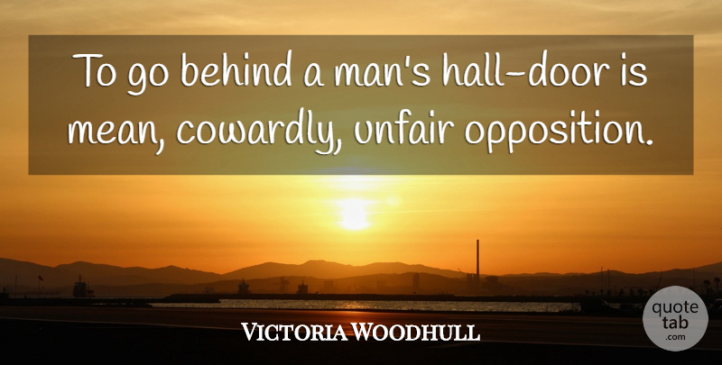 Victoria Woodhull Quote About Mean, Men, Doors: To Go Behind A Mans...